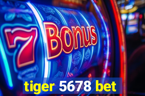 tiger 5678 bet